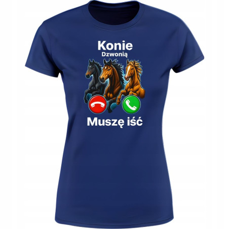 Koszulka damska „Konie dzwonią - Muszę iść” prezent dla miłośnika koni