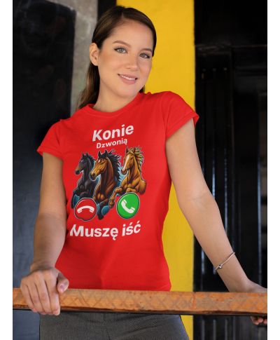 Koszulka damska „Konie dzwonią - Muszę iść” prezent dla miłośnika koni