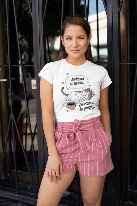 Koszulka damska Urodzona do spania Zmuszona do pracy śmieszny T-shirt — zdjęcie 2