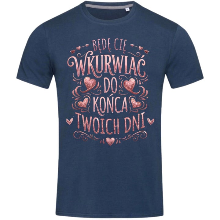 Koszulka męska Będę Cię... do Końca Twoich Dni śmieszny t-shirt dla faceta