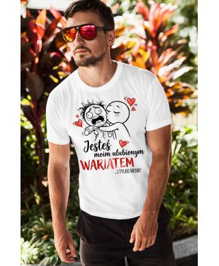 Koszulka męska Jesteś Moim Ulubionym Wariatem prezent na walentynki