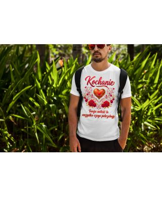 Koszulka męska Kochanie Twoja Miłość to Wszystko prezent na walentynki