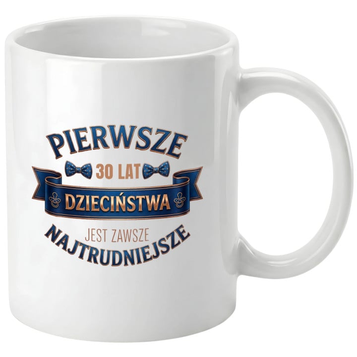 Kubek prezent na 30 urodziny pierwsze 30 lat dzieciństwa napis