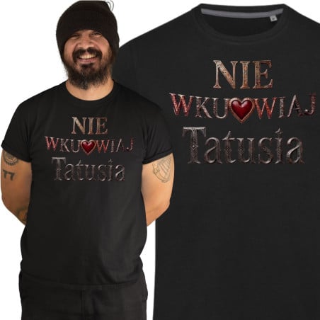 Koszulka męska prezent na Dzień Ojca dla Taty Nie Wku*wiaj Tatusia