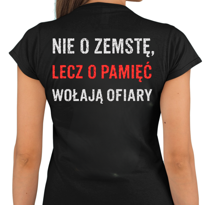 Koszulka damska Wołyń 1943 Nie o zemstę lecz o Pamięć Wołają Ofiary — zdjęcie 3