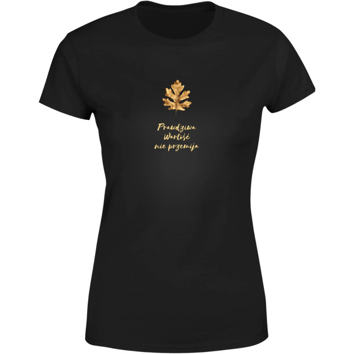 Koszulka damska Złoty Liść Dębu Prawdziwa Wartość Nie Przemija T-shirt