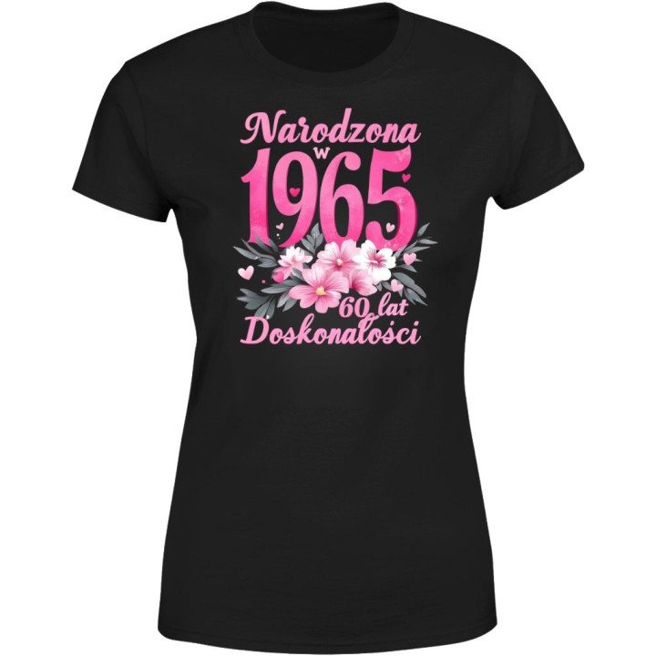 Koszulka damska Narodzona w 1965 urodzinowa 60 lat Doskonałości urodziny