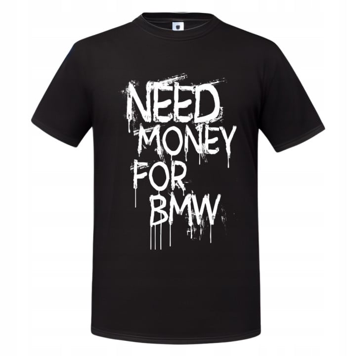 Koszulka męska Need Money for BMW prezent T-shirt męski