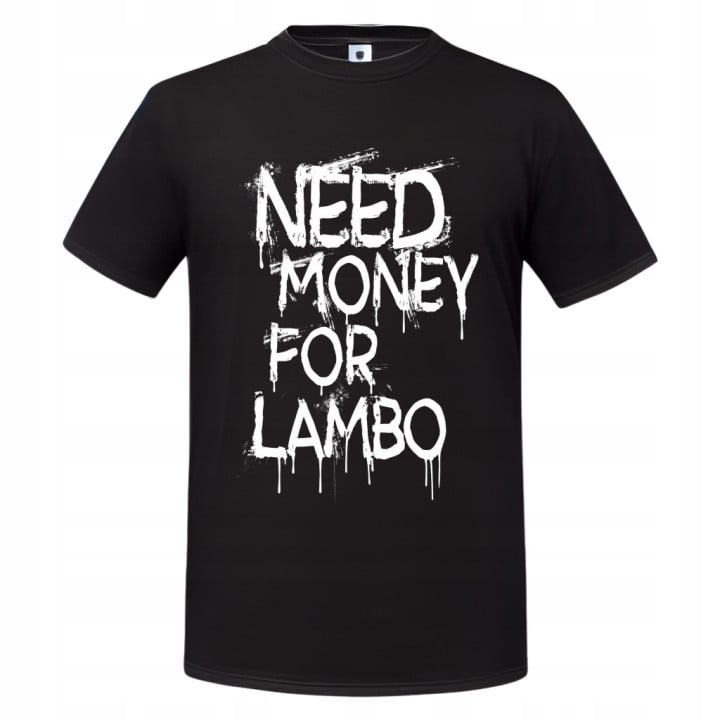 Koszulka męska Need Money for LAMBO prezent T-shirt męski
