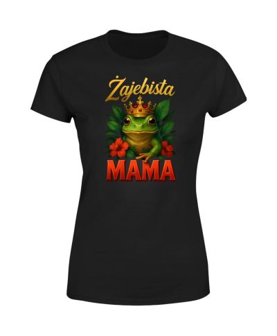 Koszulka damska Żajebista Mama żaba z koroną prezent na Dzień Matki