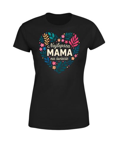 Koszulka damska NAJLEPSZA MAMA - Prezent z sercem na Dzień Matki