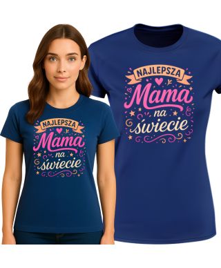 Koszulka damska NAJLEPSZA MAMA na świecie - Prezent na Dzień Matki