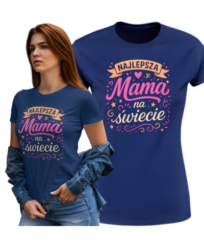 Koszulka damska NAJLEPSZA MAMA na świecie - Prezent na Dzień Matki
